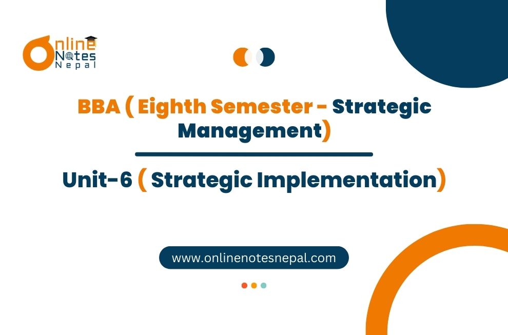Unit 6: Strategic Implementation - Strategic Management | Eight Semester Photo